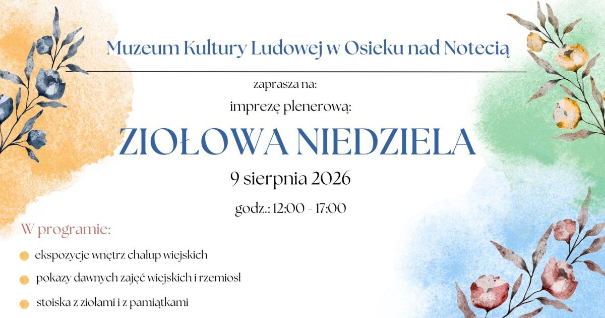 •09:10 "Ziołowa niedziela" w skansenie w Osieku