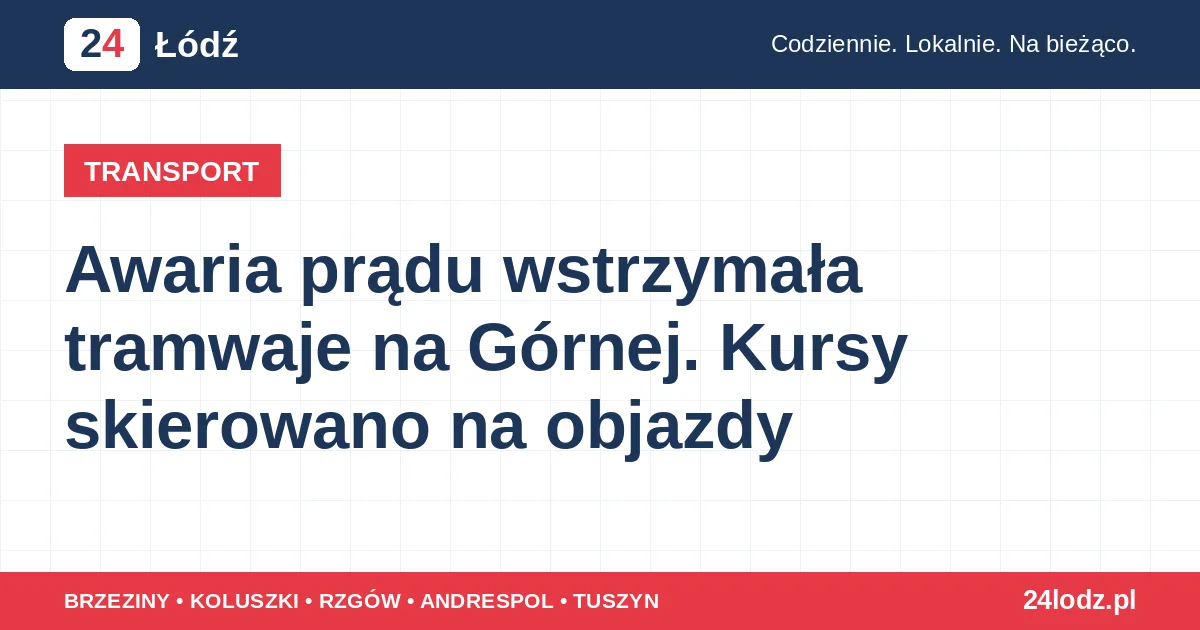 Awaria prądu wstrzymała tramwaje na Górnej. Kursy skierowano na objazdy