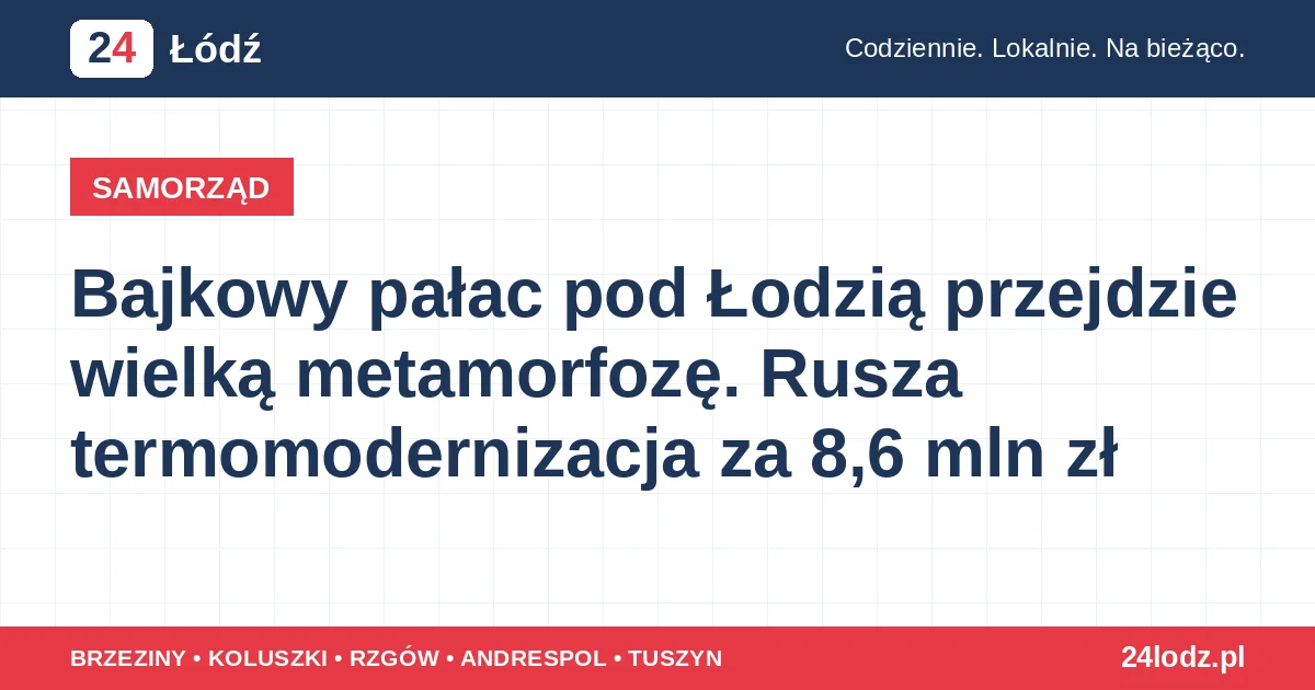 Bajkowy pałac pod Łodzią przejdzie wielką metamorfozę. Rusza termomodernizacja za 8,6 mln zł