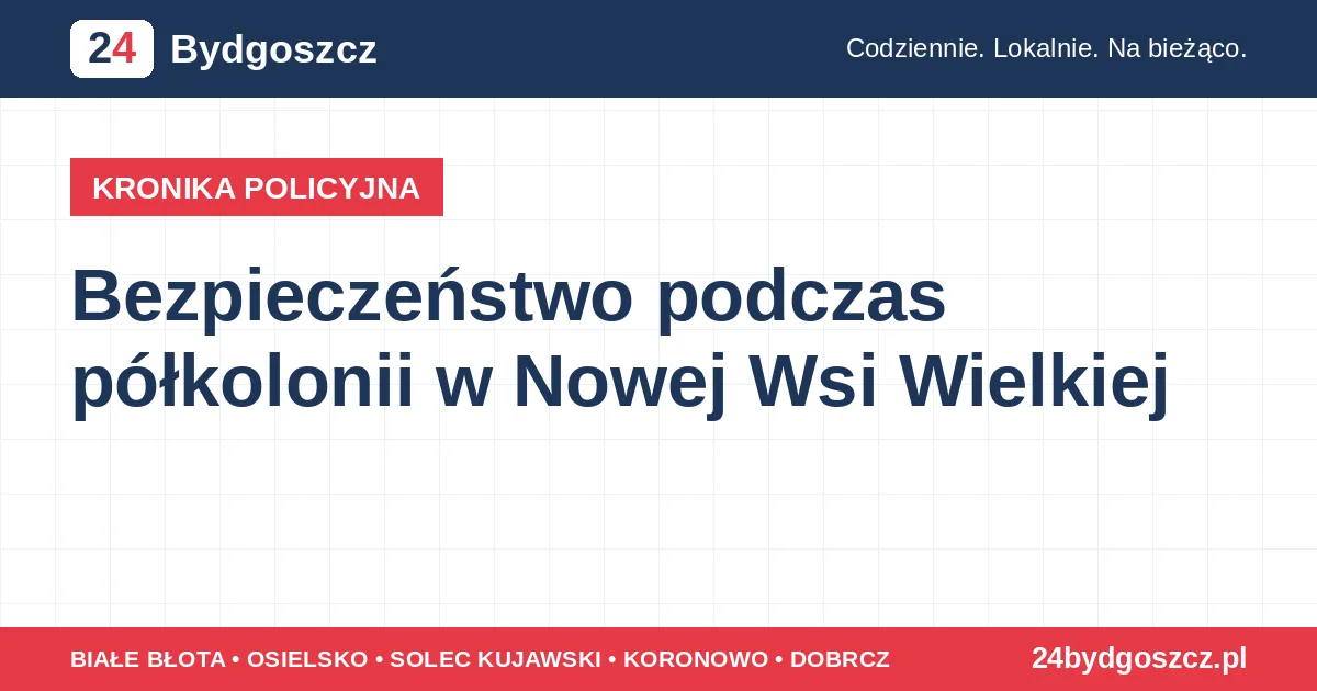 Bezpieczeństwo podczas półkolonii w Nowej Wsi Wielkiej