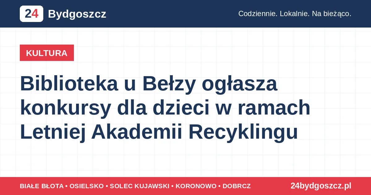 Biblioteka u Bełzy ogłasza konkursy dla dzieci w ramach Letniej Akademii Recyklingu