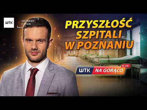 Co ze szpitalami w Poznaniu? 🔥 WTK NA GORĄCO | 23.07.