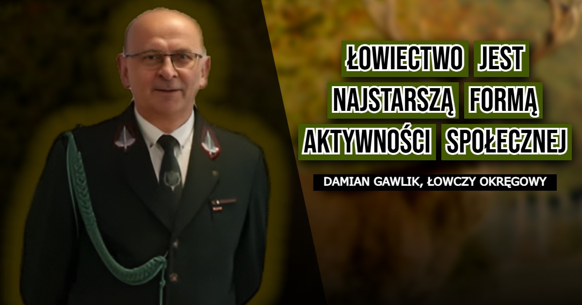 Damian Gawlik: Prawdziwymi ekologami jesteśmy my, myśliwi