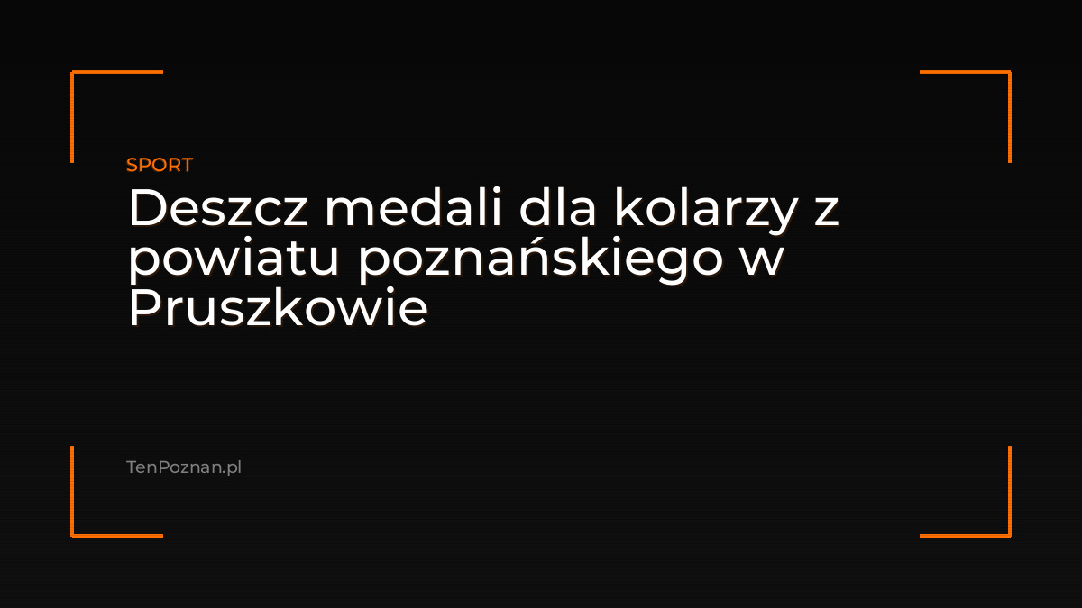 Deszcz medali dla kolarzy z powiatu poznańskiego w Pruszkowie