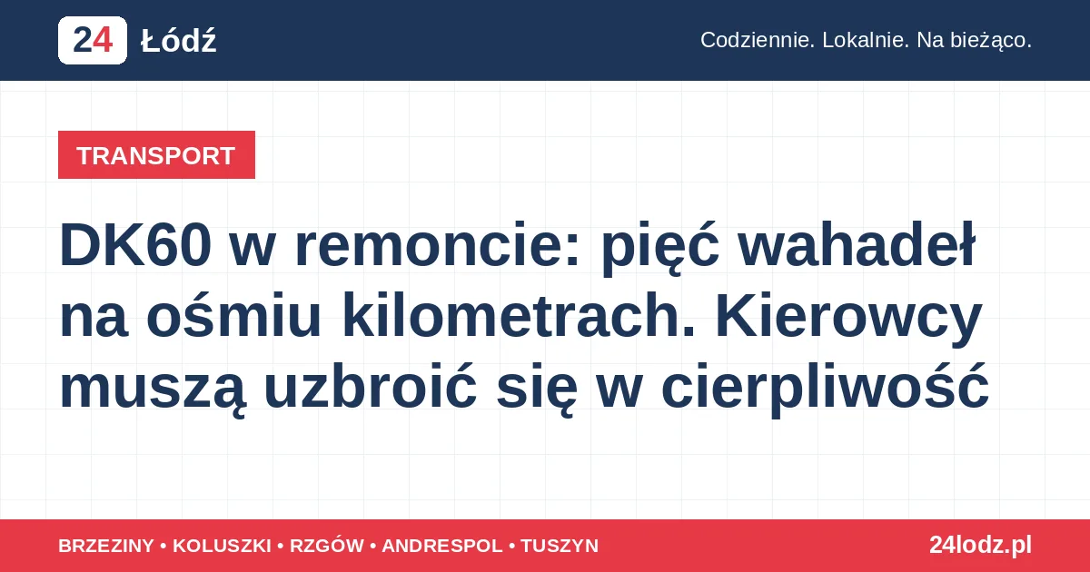 DK60 w remoncie: pięć wahadeł na ośmiu kilometrach. Kierowcy muszą uzbroić się w cierpliwość