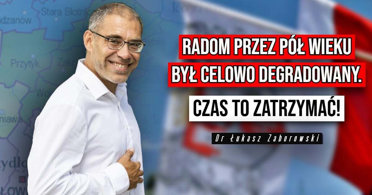 Dr Łukasz Zaborowski: Nie jesteśmy Mazowszanami, tylko Radomianami. Musimy odzyskać status wojewódzki