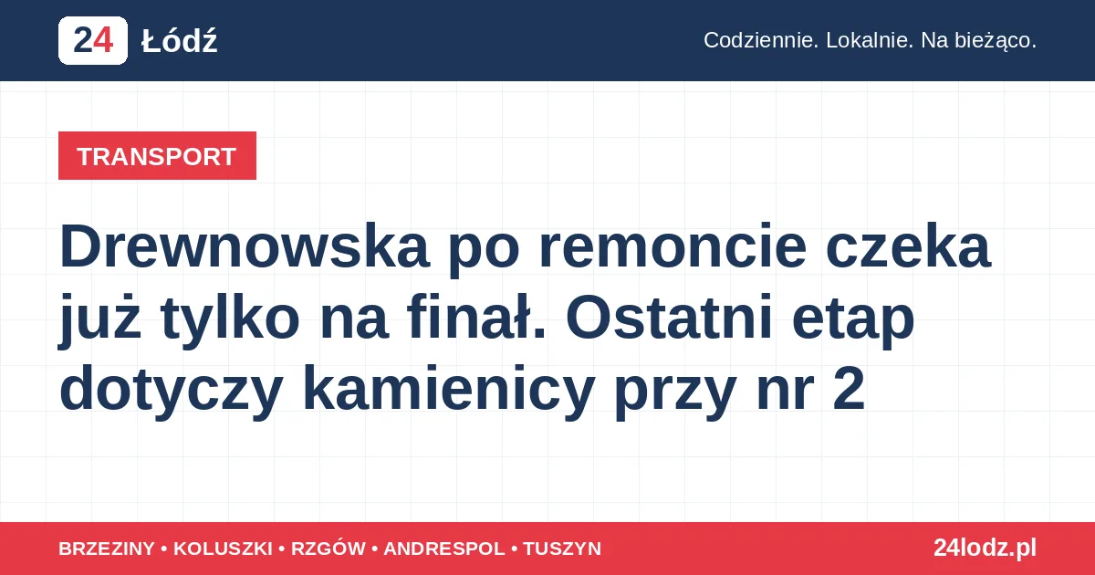 Drewnowska po remoncie czeka już tylko na finał. Ostatni etap dotyczy kamienicy przy nr 2