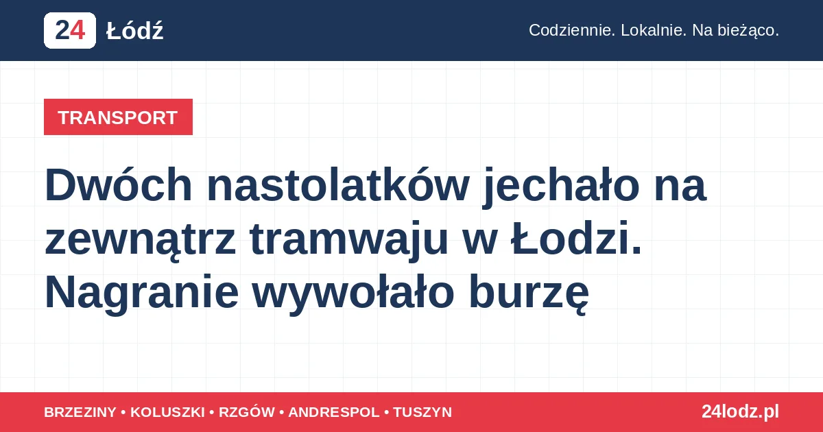 Dwóch nastolatków jechało na zewnątrz tramwaju w Łodzi. Nagranie wywołało burzę