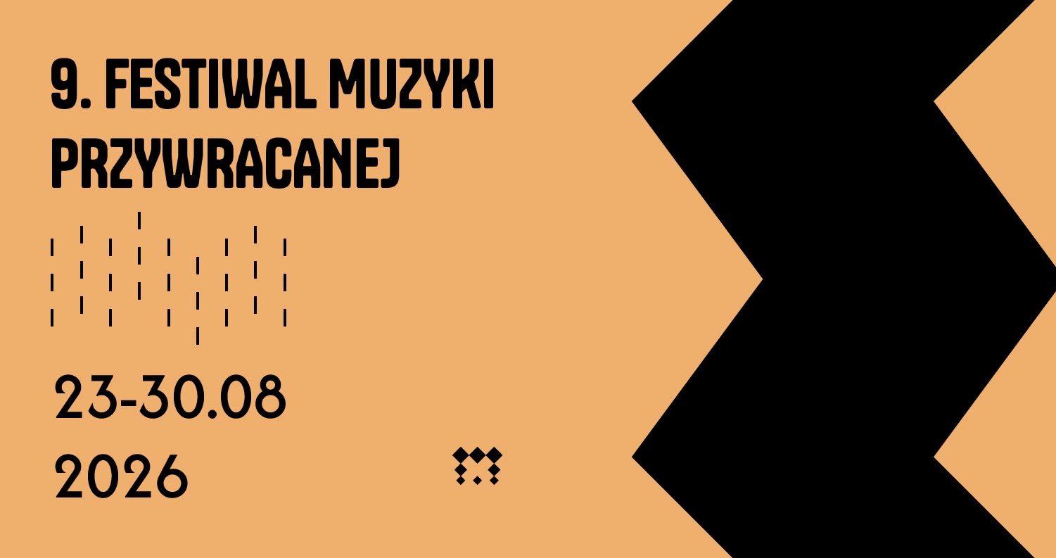 Historie zapisane w nutach odkryjemy na nowo podczas 9. Festiwalu Muzyki Przywracanej