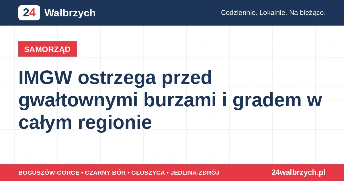 IMGW ostrzega przed gwałtownymi burzami i gradem w całym regionie