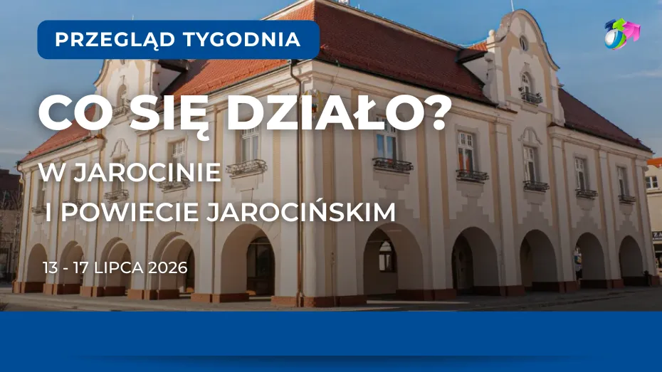 Jarocin. Podsumowanie tygodnia 13 - 17 lipca 2026 r.