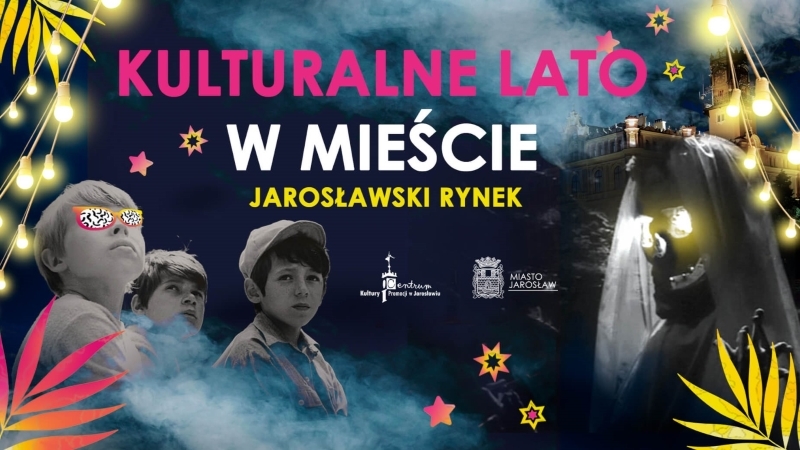 JAROSŁAW: Kulturalne Lato w Mieście!