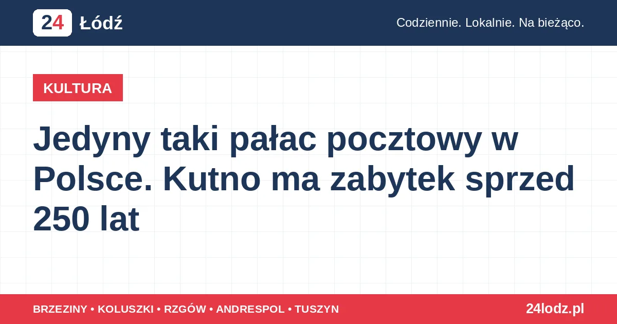 Jedyny taki pałac pocztowy w Polsce. Kutno ma zabytek sprzed 250 lat