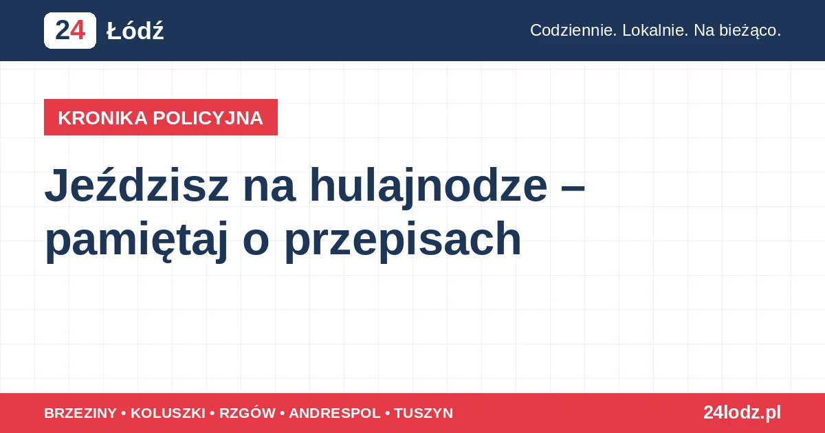 Jeździsz na hulajnodze – pamiętaj o przepisach