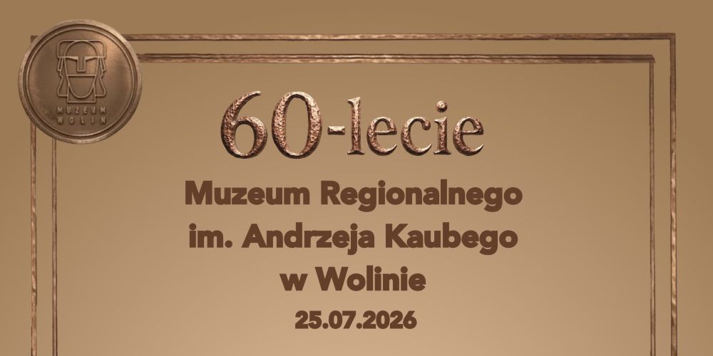 Jubileuszowe atrakcje w Wolinie – obchody 60-lecia Muzeum Regionalnego im. Andrzeja Kaubego