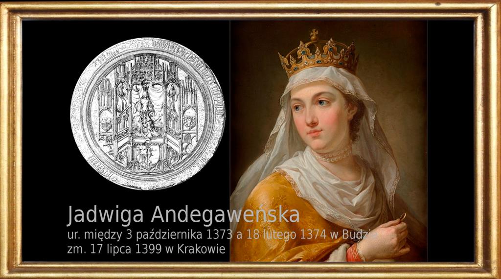 Kalendarium: 17 lipca 1399 w Krakowie w wieku 25 lat zmarła Jadwiga Andegaweńska, król Polski. „Wzór dla ówczesnych kobiet”, kanonizowana 8 czerwca 1997 przez Jana Pawła II