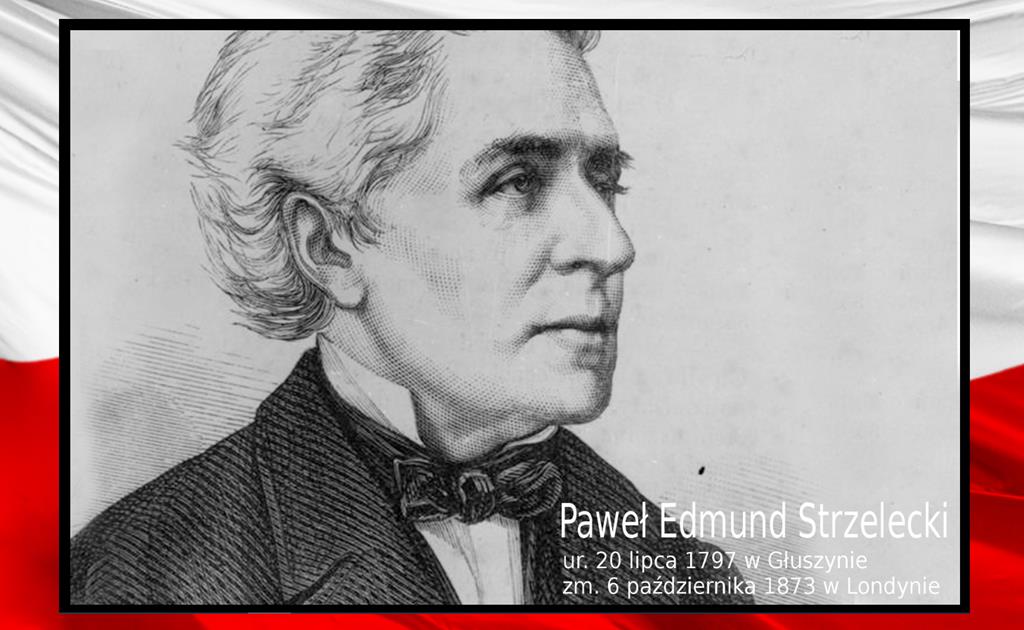 Kalendarium: 20 lipca 1797 urodził się Paweł Edmund Strzelecki, polski podróżnik, geolog, geograf, badacz Australii. Obok Chopina i Curie-Skłodowskiej był najwybitniejszym Polakiem XIX wieku
