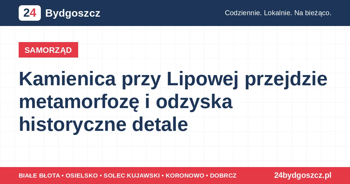 Kamienica przy Lipowej przejdzie metamorfozę i odzyska historyczne detale
