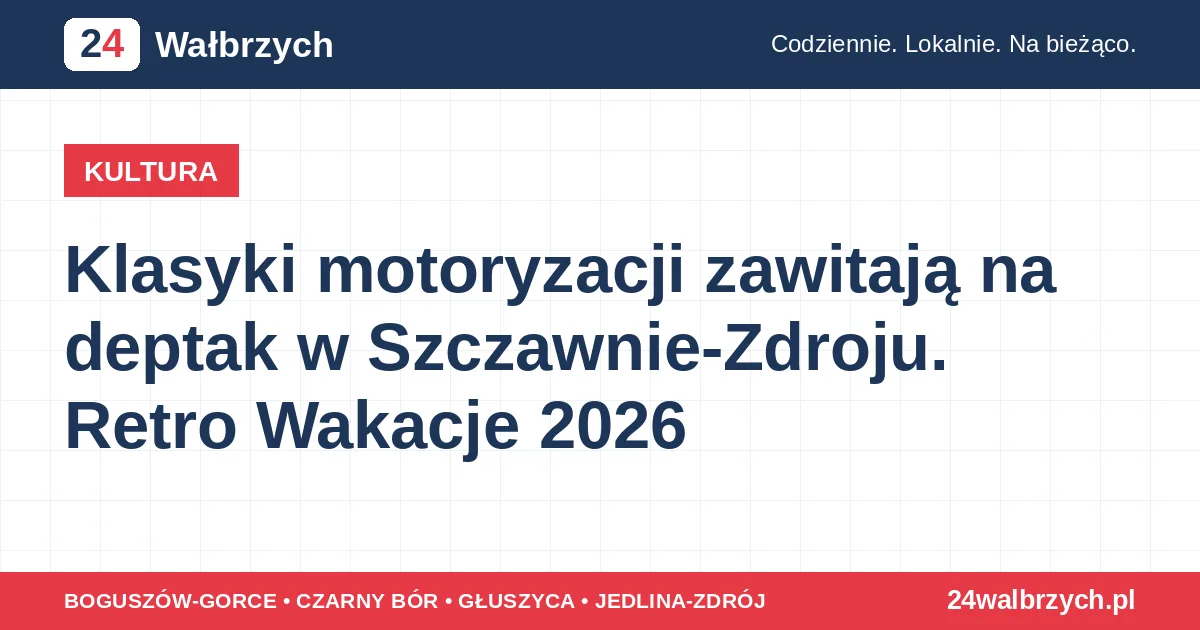 Klasyki motoryzacji zawitają na deptak w Szczawnie-Zdroju. Retro Wakacje 2026