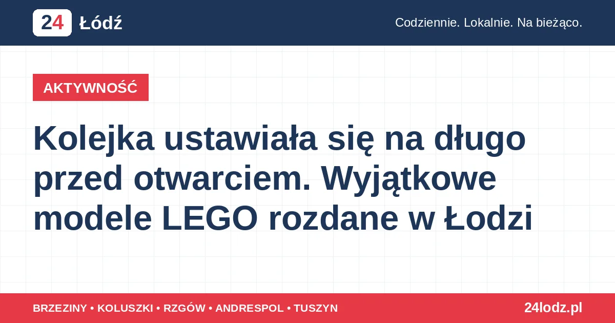 Kolejka ustawiała się na długo przed otwarciem. Wyjątkowe modele LEGO rozdane w Łodzi