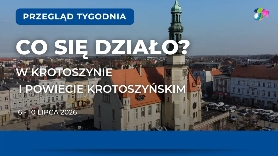 Krotoszyn. Podsumowanie tygodnia (6-10 lipca 2026 r.)
