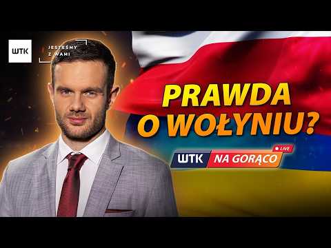 Kto nie chce prawdy o Wołyniu? Zbrodnia Wołyńska, Ukraina i trudna historia 🔥 WTK NA GORĄCO | 17.07.