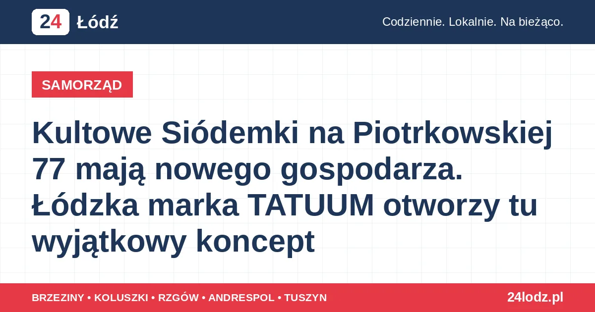 Kultowe Siódemki na Piotrkowskiej 77 mają nowego gospodarza. Łódzka marka TATUUM otworzy tu wyjątkowy koncept