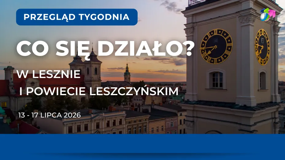 Leszno. Podsumowanie tygodnia 13 - 17 lipca 2026 r.