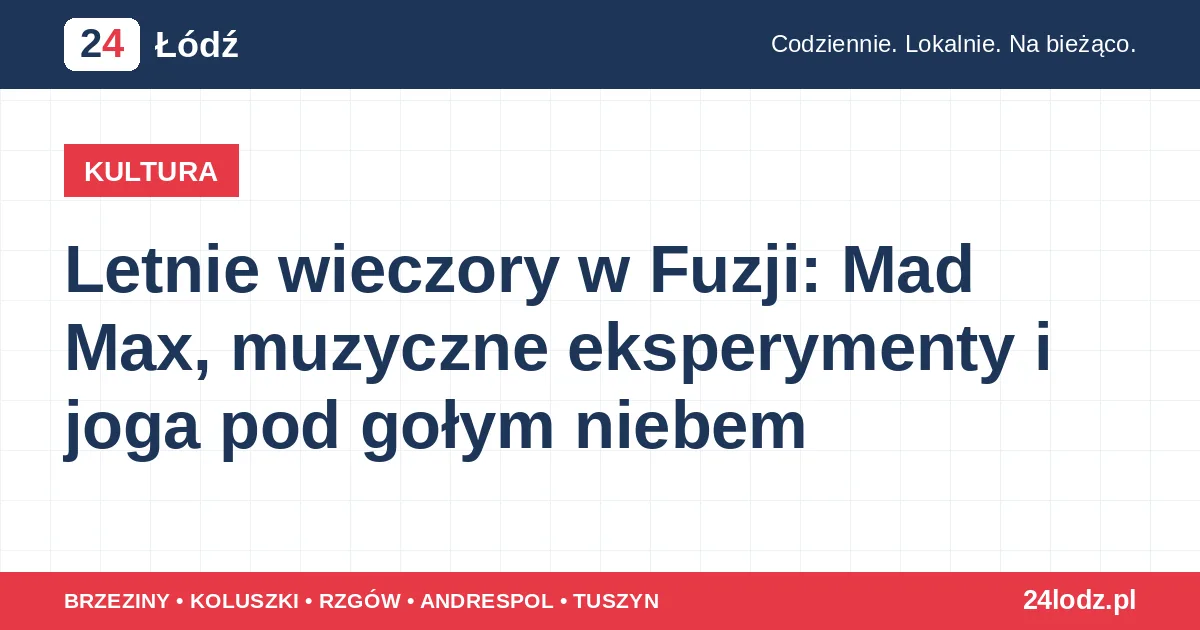 Letnie wieczory w Fuzji: Mad Max, muzyczne eksperymenty i joga pod gołym niebem