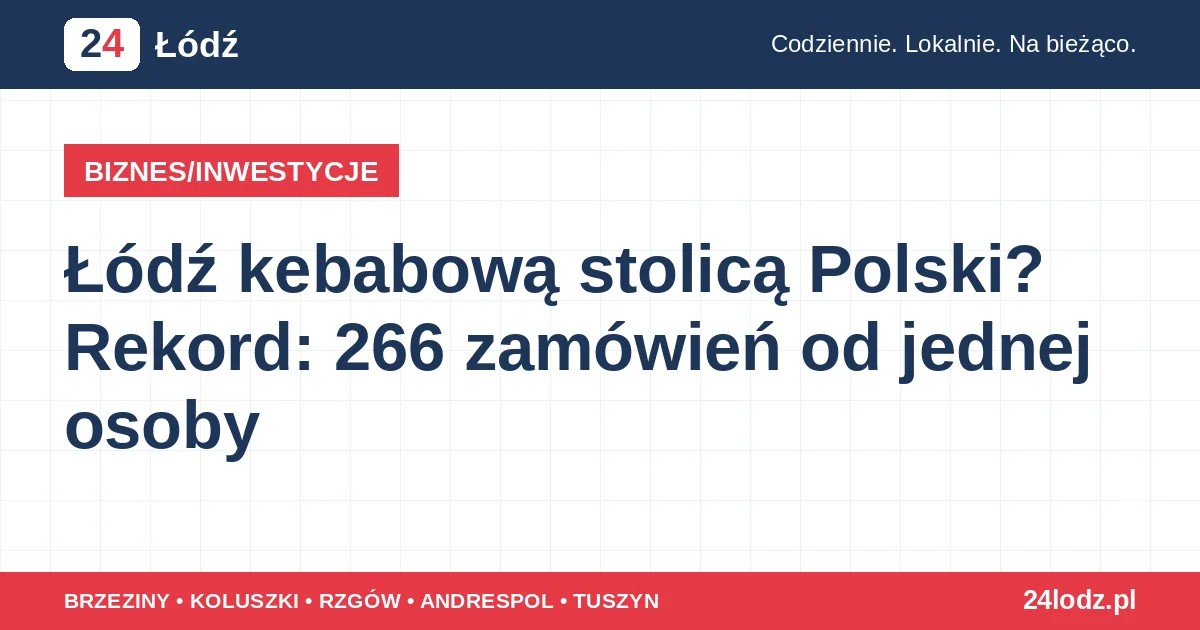 Łódź kebabową stolicą Polski? Rekord: 266 zamówień od jednej osoby