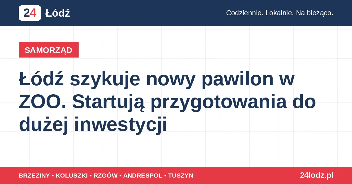 Łódź szykuje nowy pawilon w ZOO. Startują przygotowania do dużej inwestycji