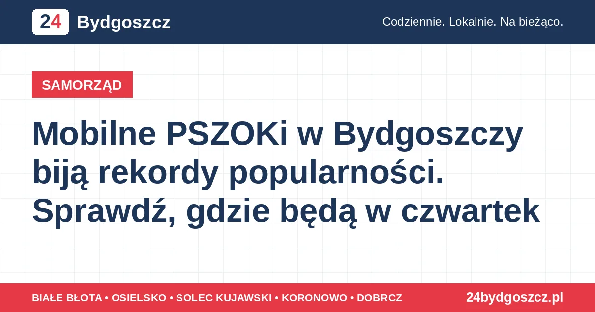 Mobilne PSZOKi w Bydgoszczy biją rekordy popularności. Sprawdź, gdzie będą w czwartek
