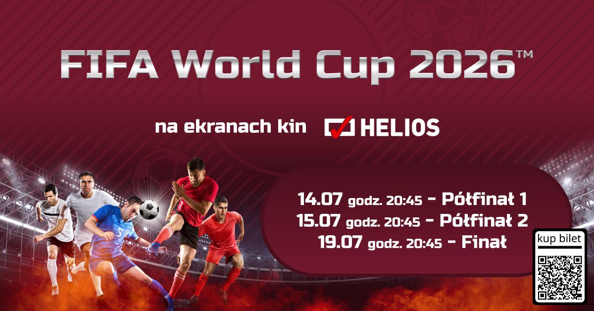 Mundial na wielkim ekranie. Helios pokaże półfinały i finał FIFA World Cup 2026