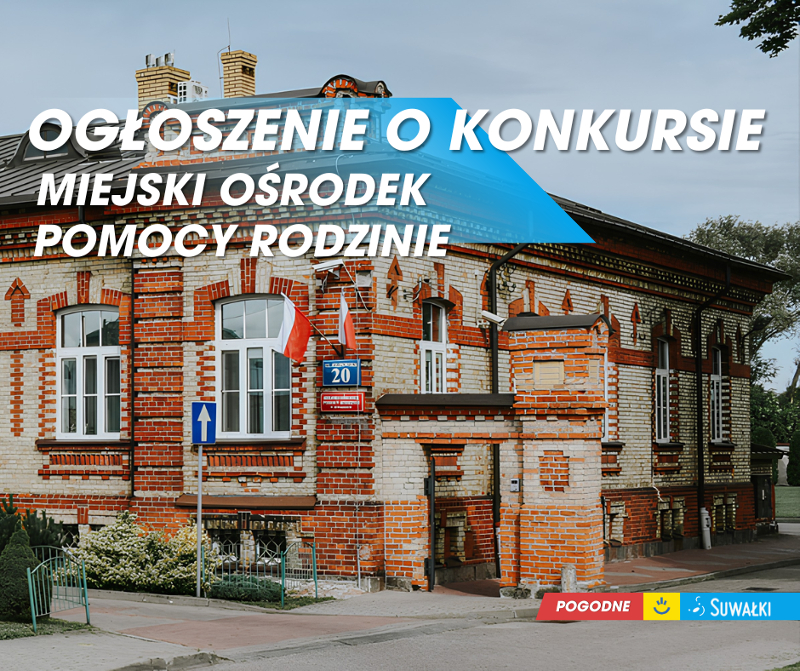 Nabór na stanowisko Dyrektora Miejskiego Ośrodka Pomocy Rodzinie w Suwałkach