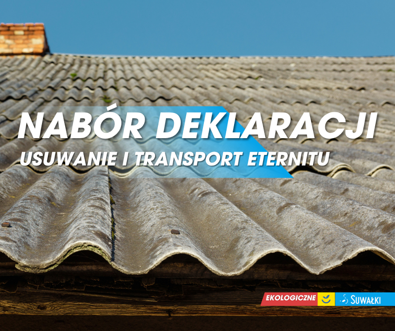 Nabór wstępnych deklaracji udziału w projekcie „Ograniczenie zanieczyszczeń na terenie Miasta i Gminy Suwałki – usuwanie i transport eternitu”