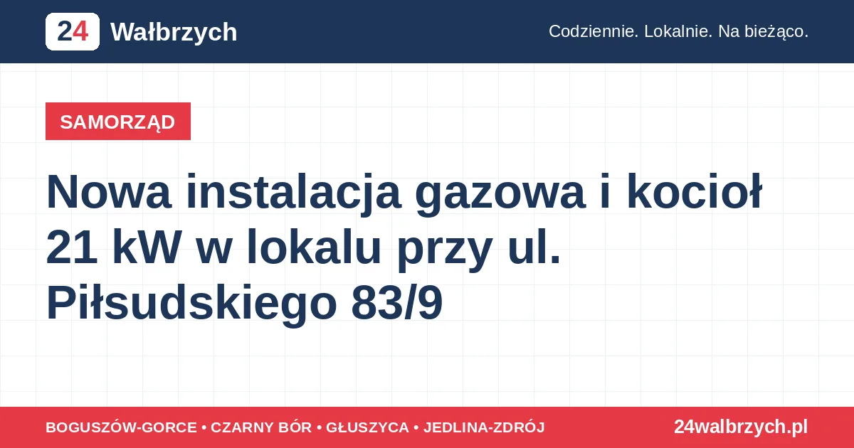 Nowa instalacja gazowa i kocioł 21 kW w lokalu przy ul. Piłsudskiego 83/9