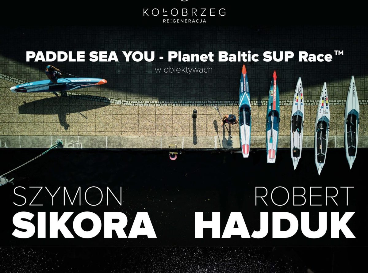 Nowa wystawa w latarni morskiej: „PADDLE SEA YOU – Planet Baltic SUP Race™ w obiektywach”