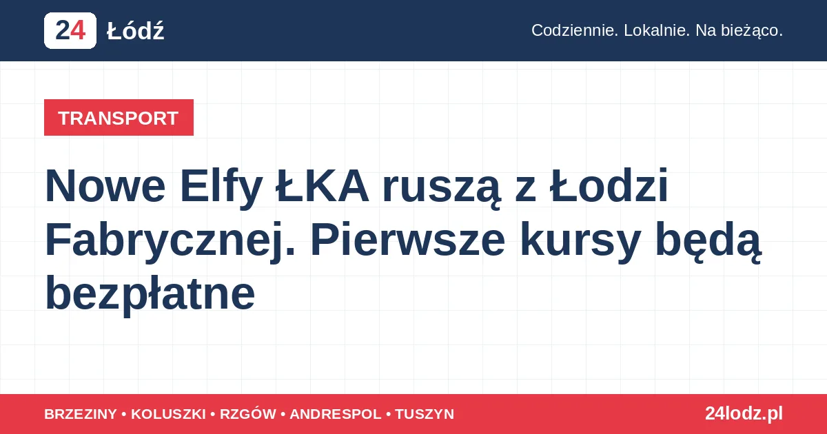 Nowe Elfy ŁKA ruszą z Łodzi Fabrycznej. Pierwsze kursy będą bezpłatne