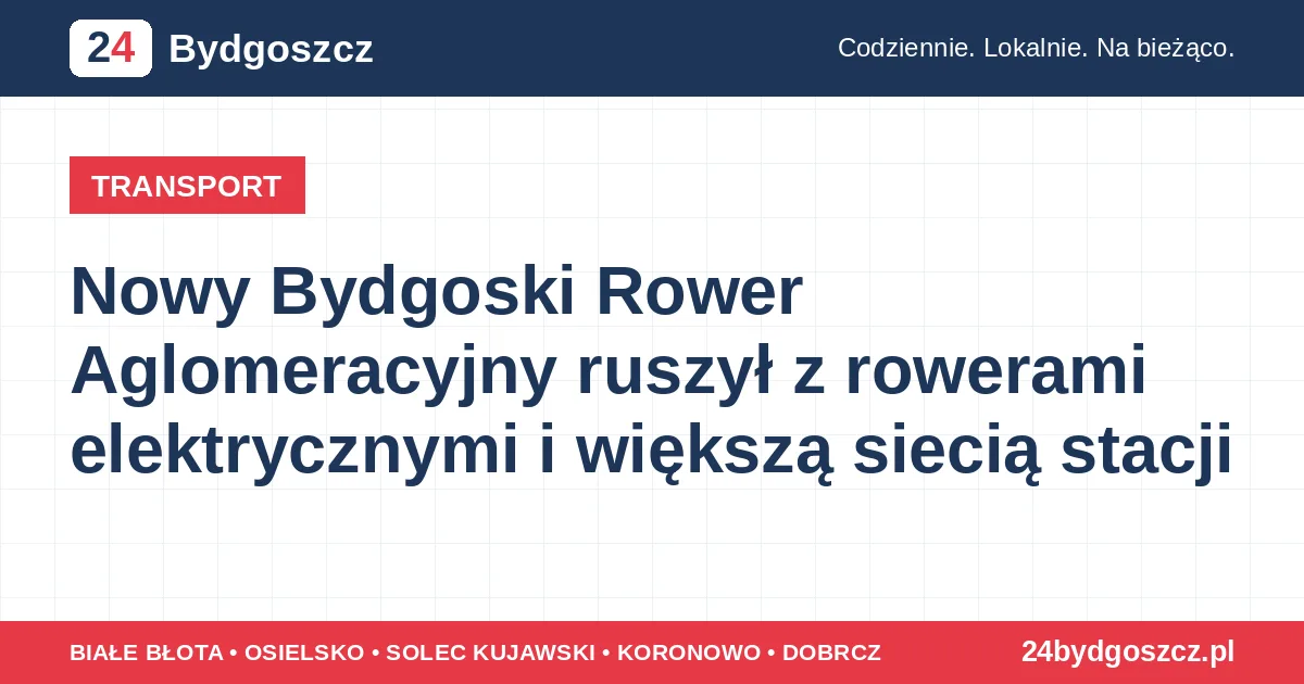 Nowy Bydgoski Rower Aglomeracyjny ruszył z rowerami elektrycznymi i większą siecią stacji