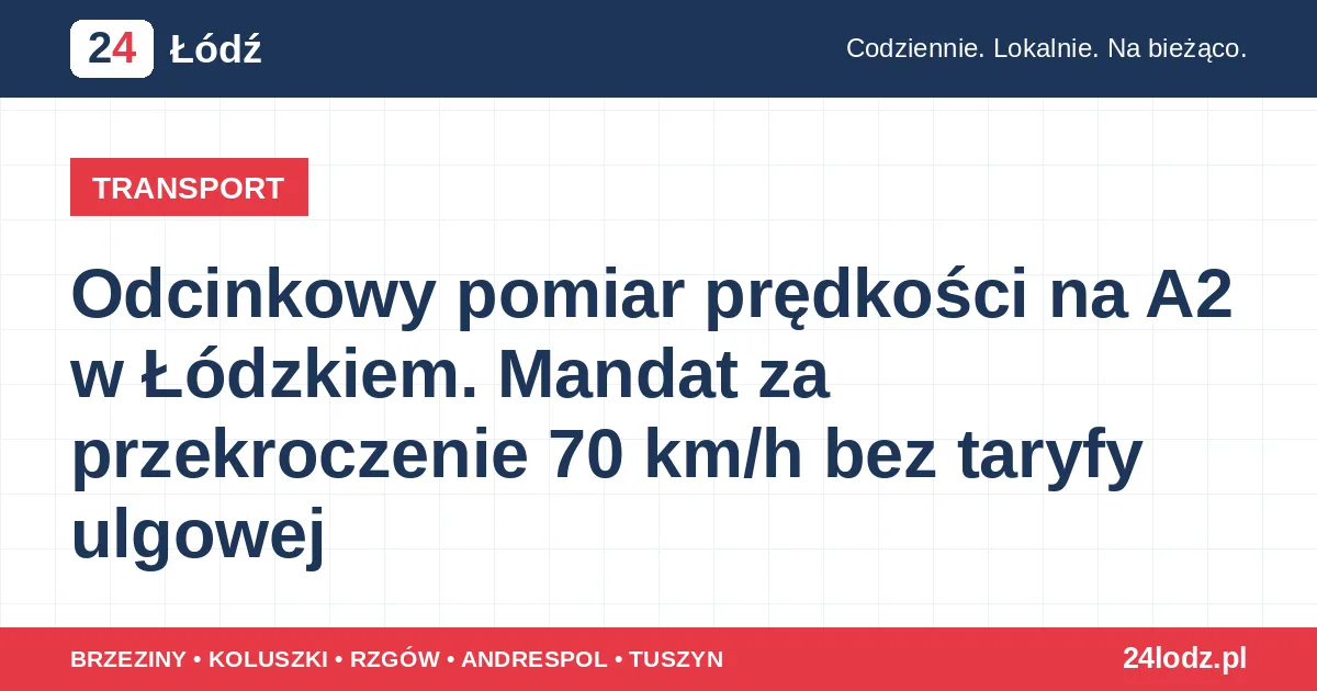 Odcinkowy pomiar prędkości na A2 w Łódzkiem. Mandat za przekroczenie 70 km/h bez taryfy ulgowej