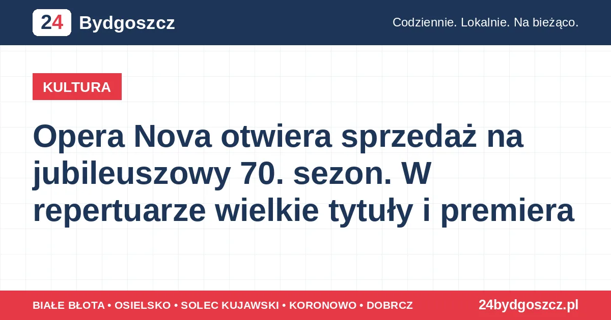 Opera Nova otwiera sprzedaż na jubileuszowy 70. sezon. W repertuarze wielkie tytuły i premiera