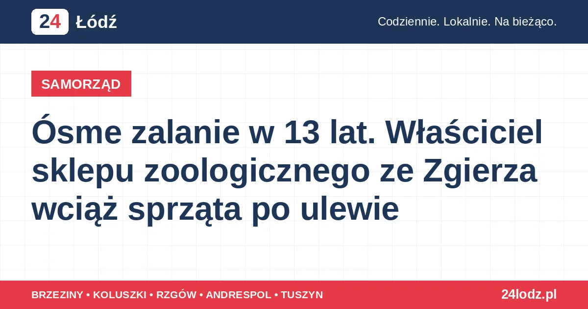Ósme zalanie w 13 lat. Właściciel sklepu zoologicznego ze Zgierza wciąż sprząta po ulewie
