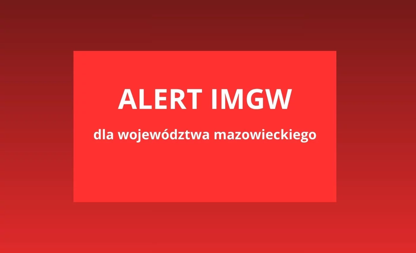 Ostrzeżenie dla województwa mazowieckiego. Chodzi o najbliższe godziny