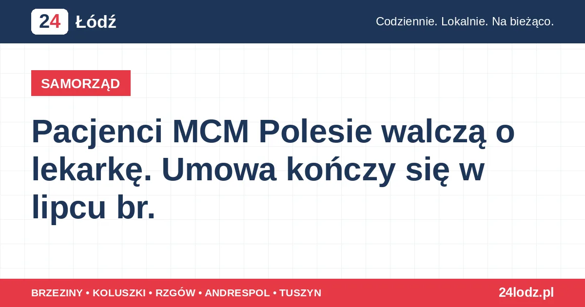 Pacjenci MCM Polesie walczą o lekarkę. Umowa kończy się w lipcu br.