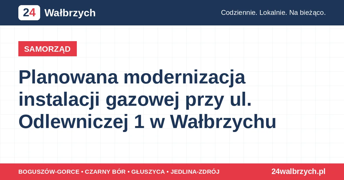 Planowana modernizacja instalacji gazowej przy ul. Odlewniczej 1 w Wałbrzychu