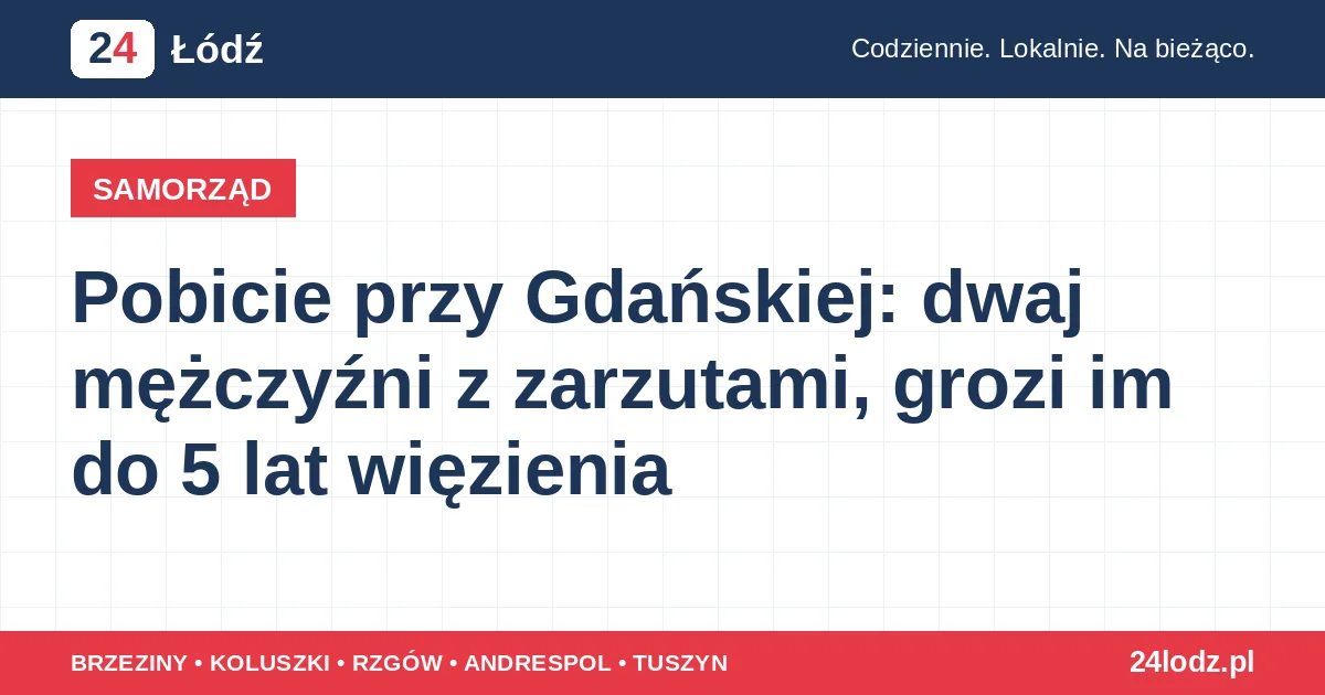 Pobicie przy Gdańskiej: dwaj mężczyźni z zarzutami, grozi im do 5 lat więzienia