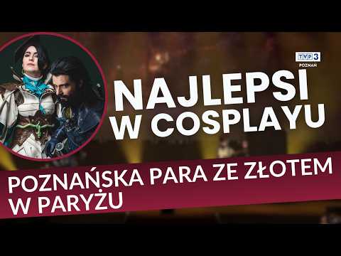 🧝♀️ POLACY PODBIJAJĄ ŚWIAT COSPLAYU! || POZNAŃSKA PARA ZE ZŁOTEM W PARYŻU