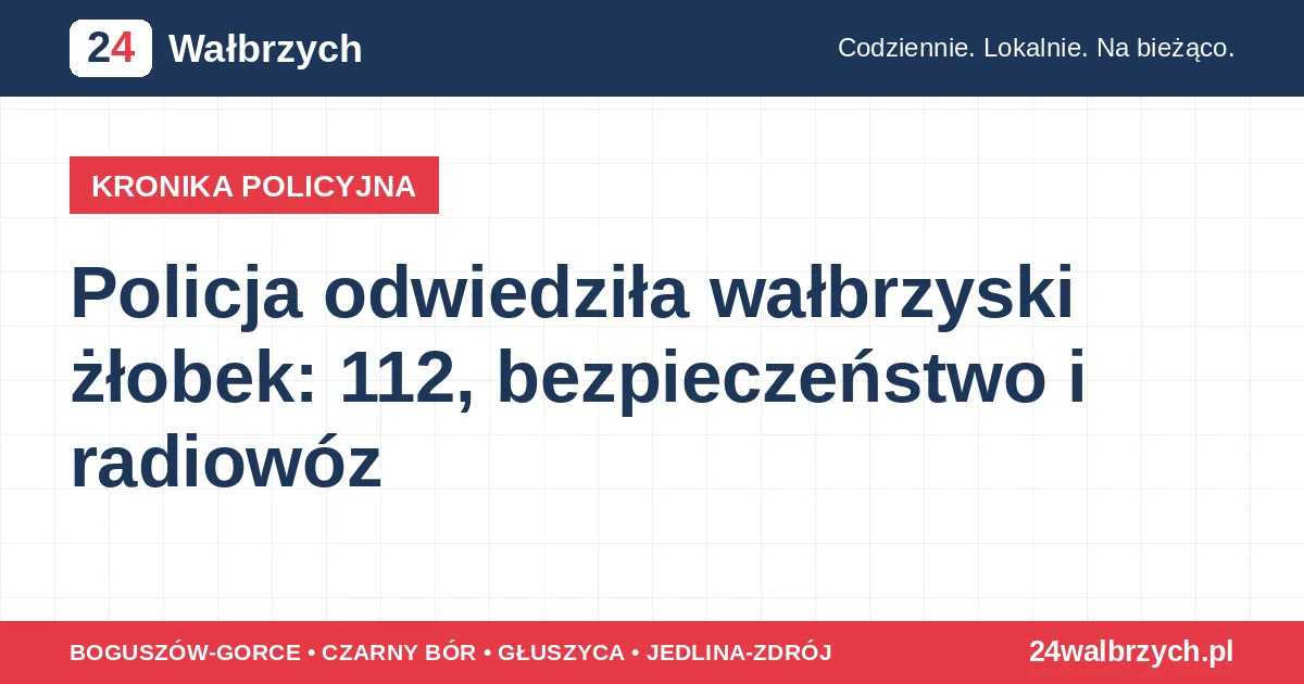 Policja odwiedziła wałbrzyski żłobek: 112, bezpieczeństwo i radiowóz
