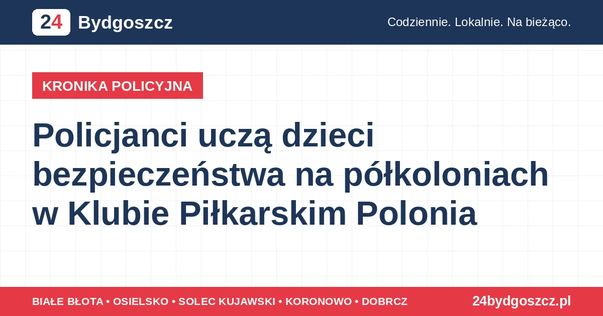 Policjanci uczą dzieci bezpieczeństwa na półkoloniach w Klubie Piłkarskim Polonia