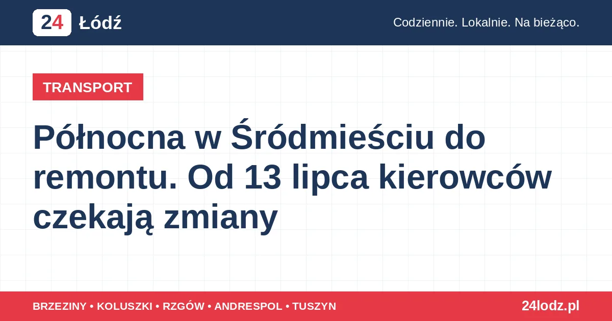 Północna w Śródmieściu do remontu. Od 13 lipca kierowców czekają zmiany